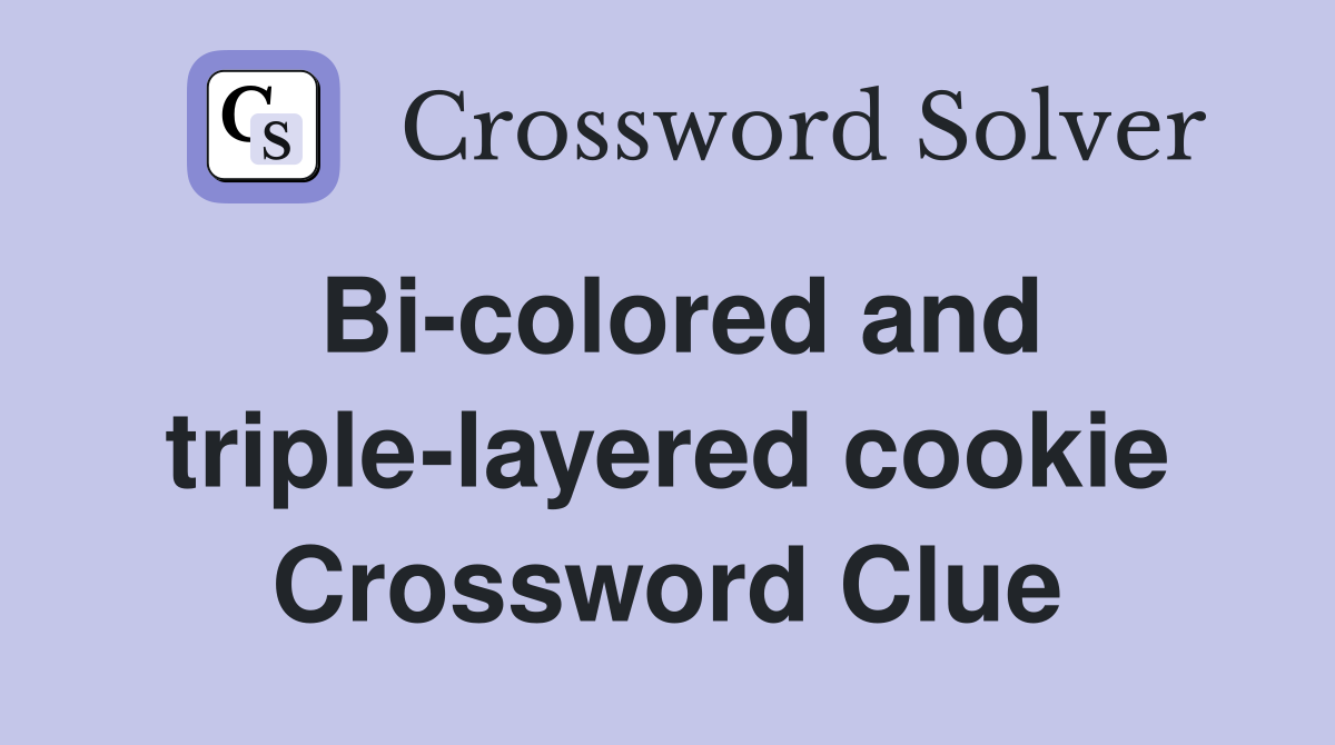 Bi-colored and triple-layered cookie Crossword Clue