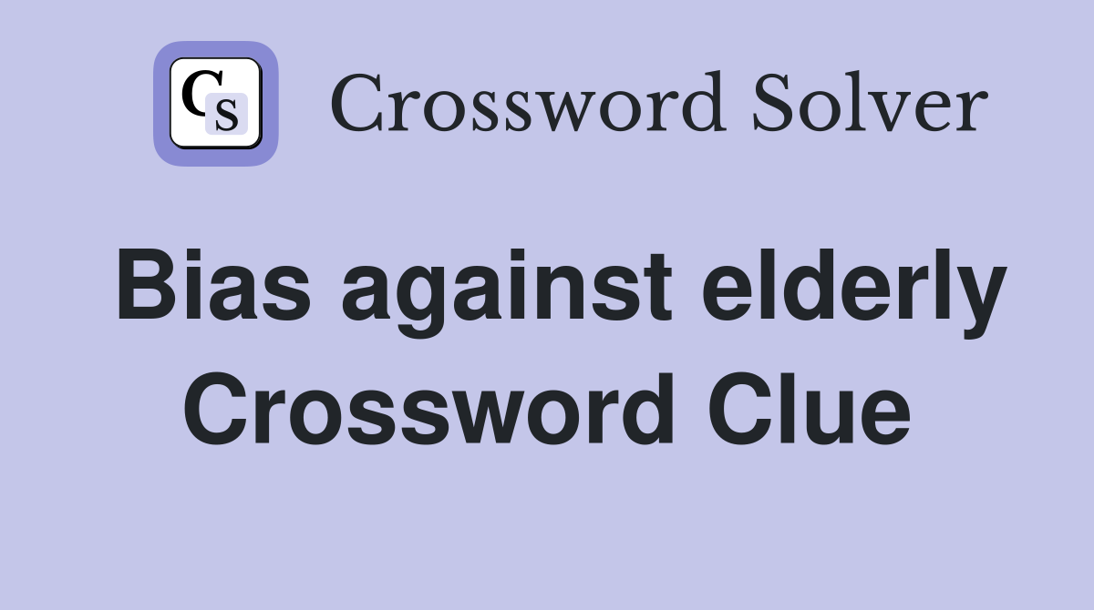 Bias against elderly Crossword Clue