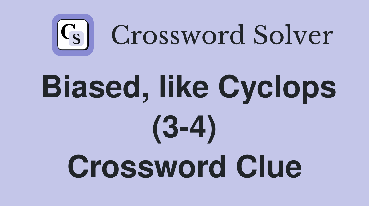 Biased, like Cyclops (3-4) Crossword Clue