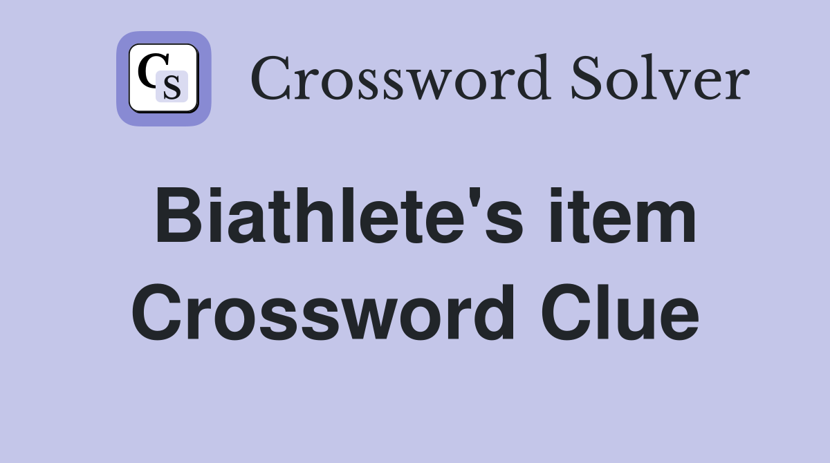 Biathlete's item Crossword Clue