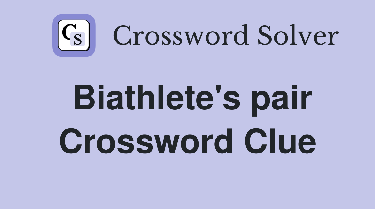 Biathlete's pair Crossword Clue