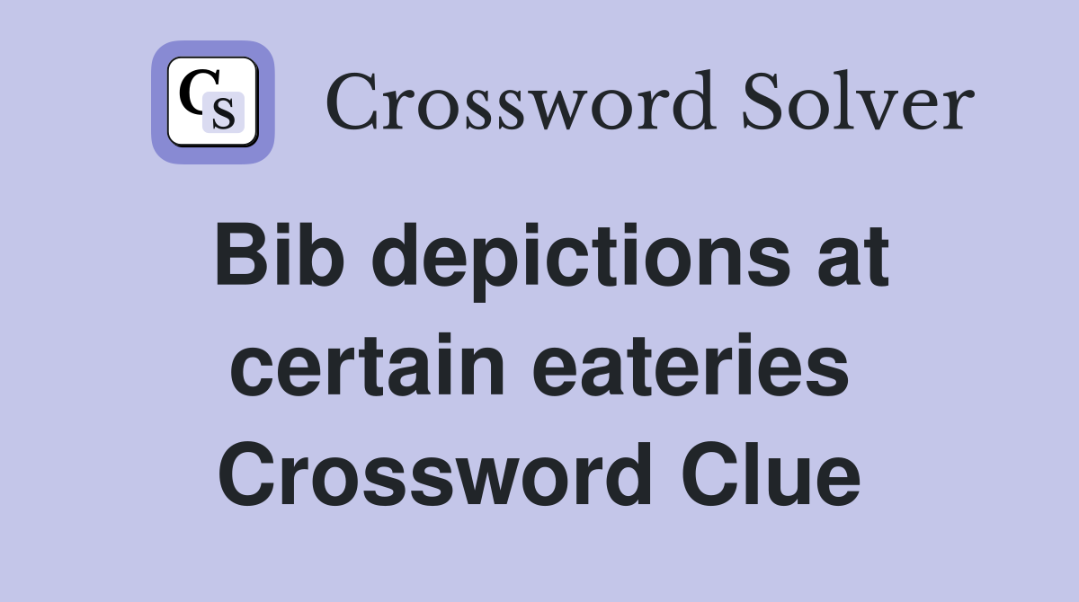 Bib depictions at certain eateries Crossword Clue