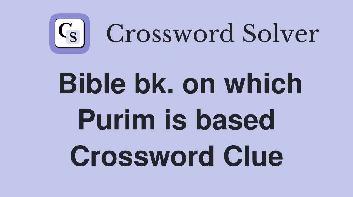 Bible bk. on which Purim is based Crossword Clue