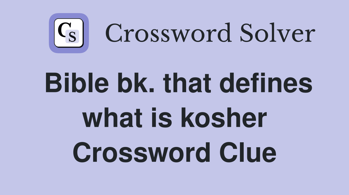Bible bk. that defines what is kosher Crossword Clue