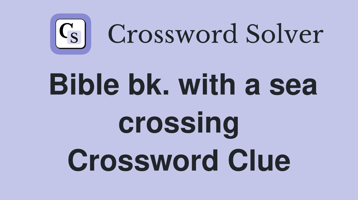 Bible bk. with a sea crossing Crossword Clue