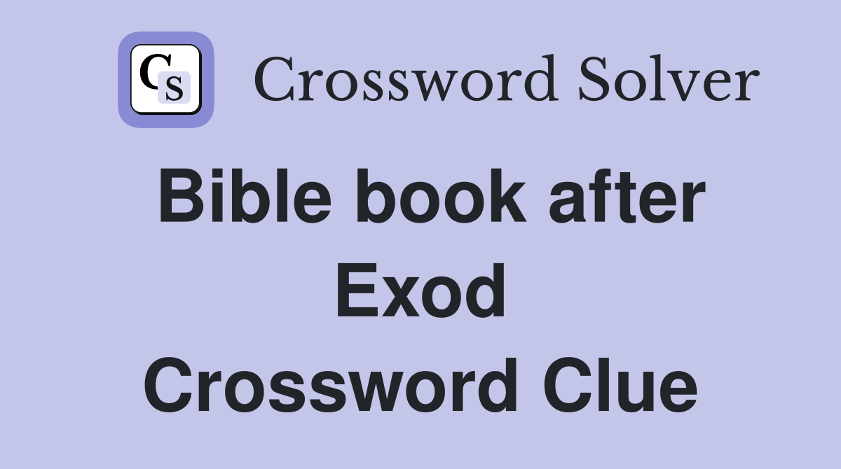 Bible book after Exod Crossword Clue