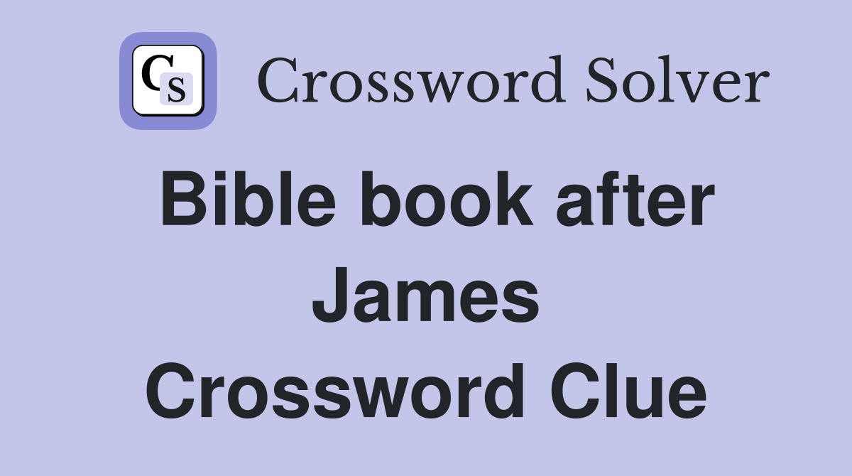 Bible book after James Crossword Clue