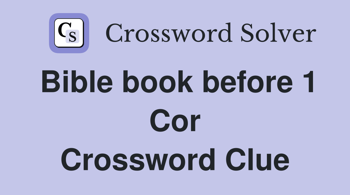Bible book before 1 Cor Crossword Clue
