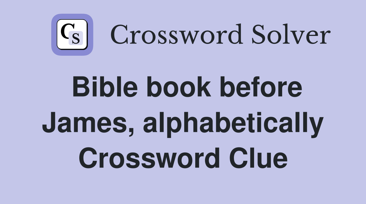 Bible book before James, alphabetically Crossword Clue