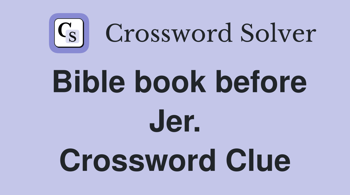 Bible book before Jer. Crossword Clue