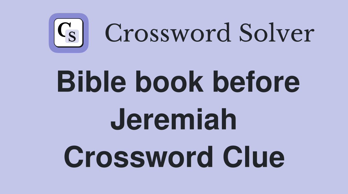Bible book before Jeremiah Crossword Clue