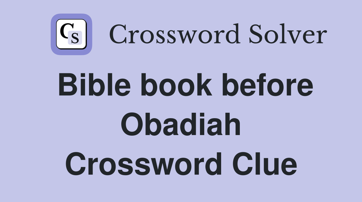 Bible book before Obadiah Crossword Clue