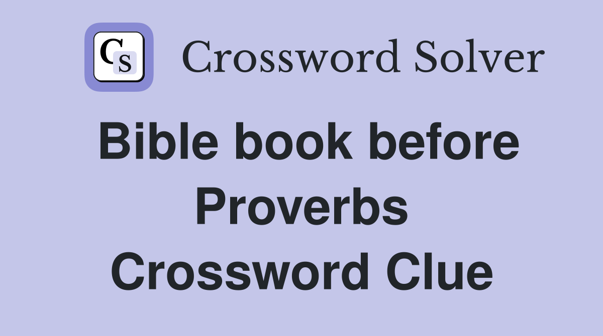 Bible book before Proverbs Crossword Clue
