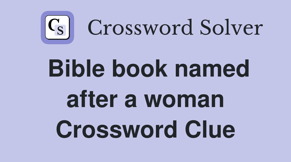 Bible book named after a woman Crossword Clue