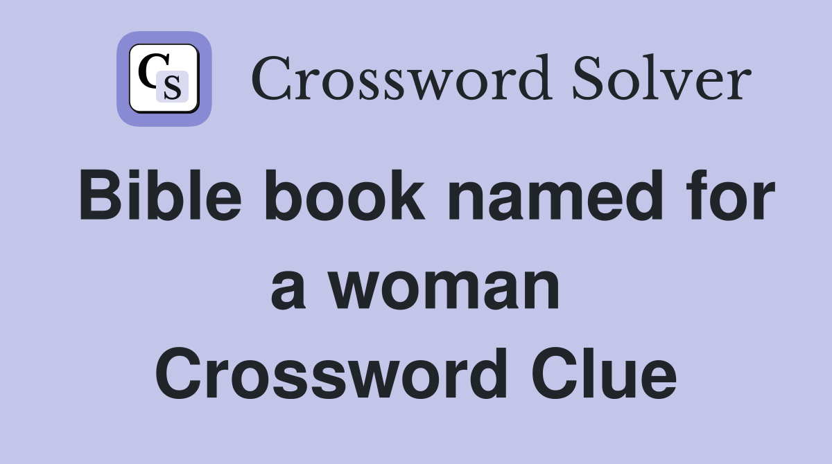 Bible book named for a woman Crossword Clue