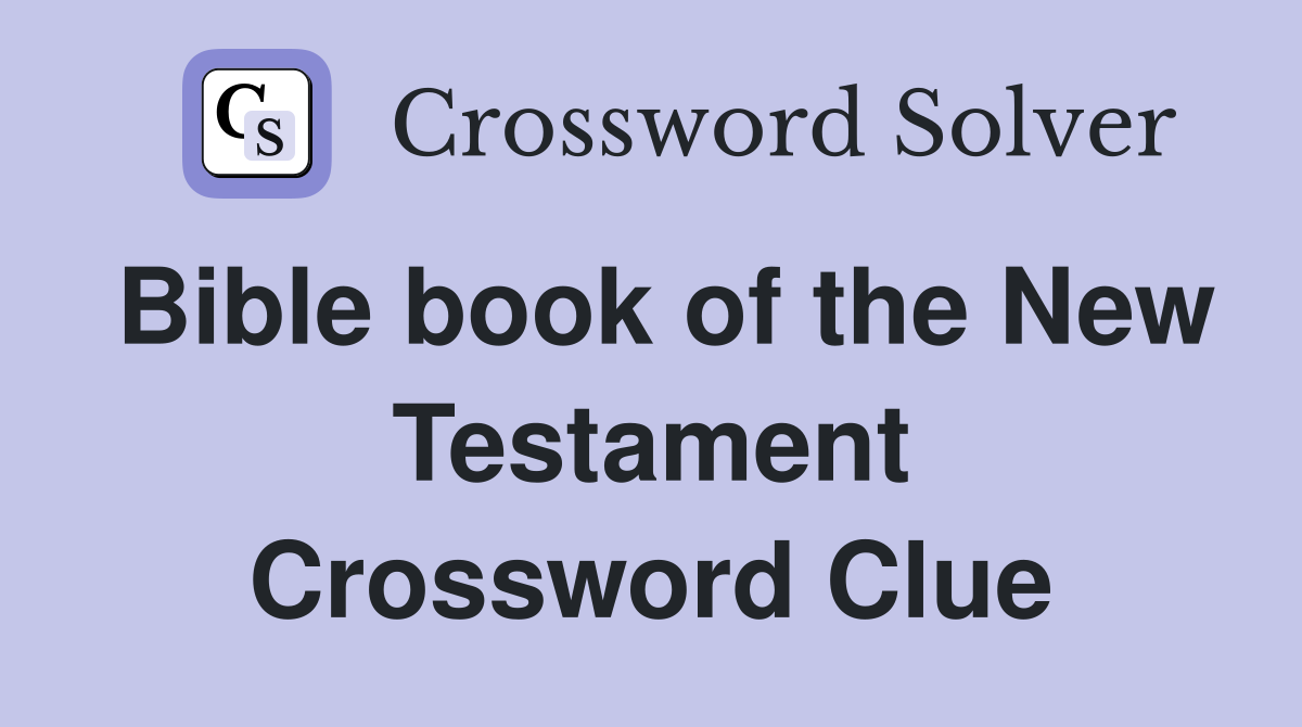 Bible book of the New Testament Crossword Clue