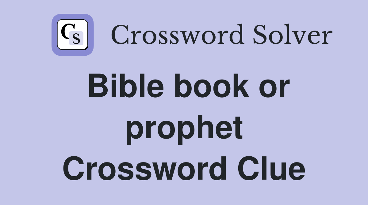 Bible book or prophet Crossword Clue