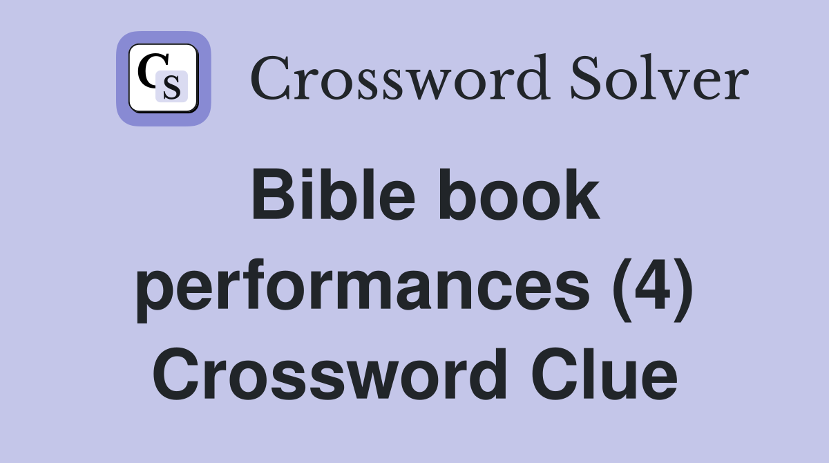 Bible book performances (4) Crossword Clue