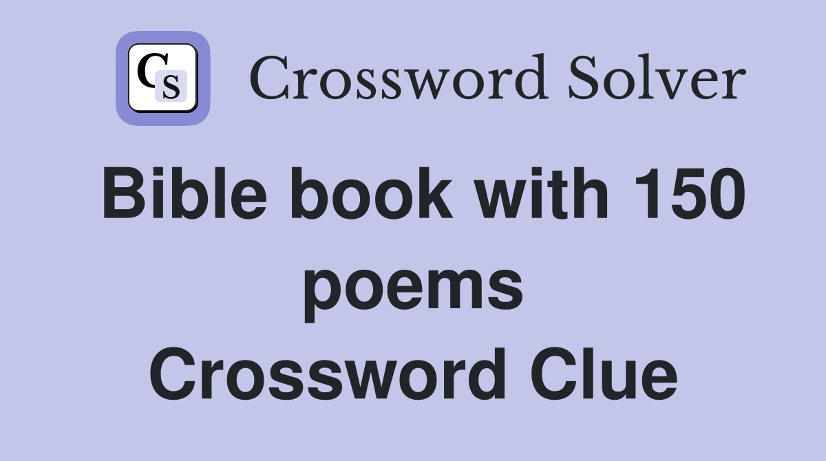 Bible book with 150 poems Crossword Clue