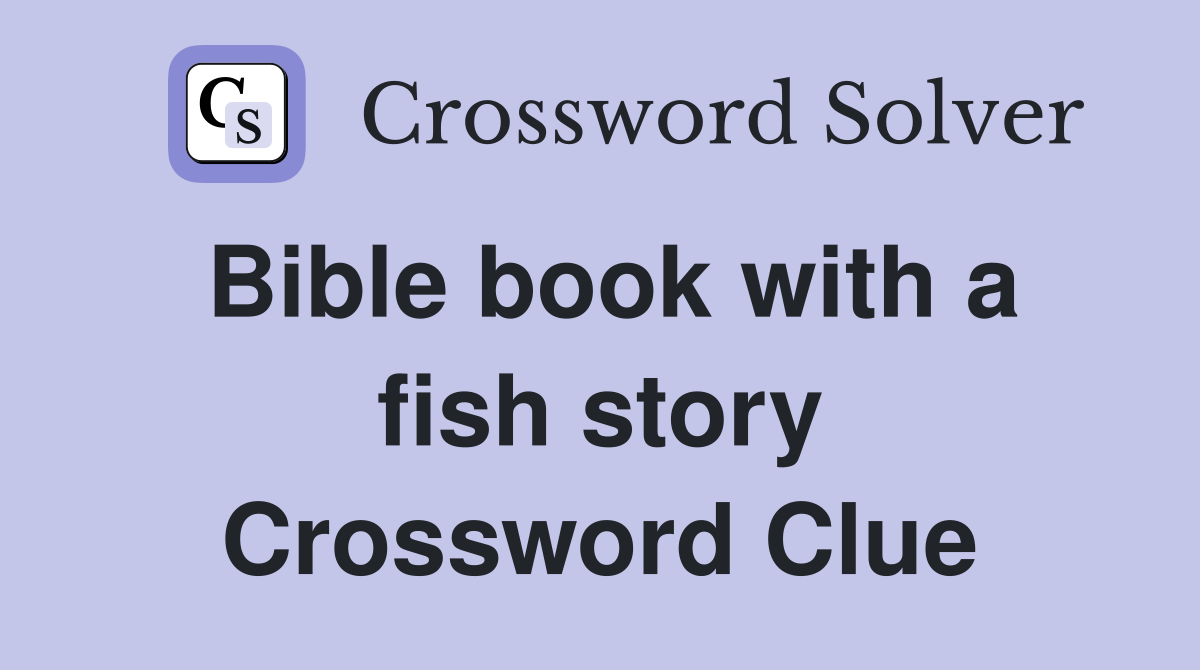 Bible book with a fish story Crossword Clue