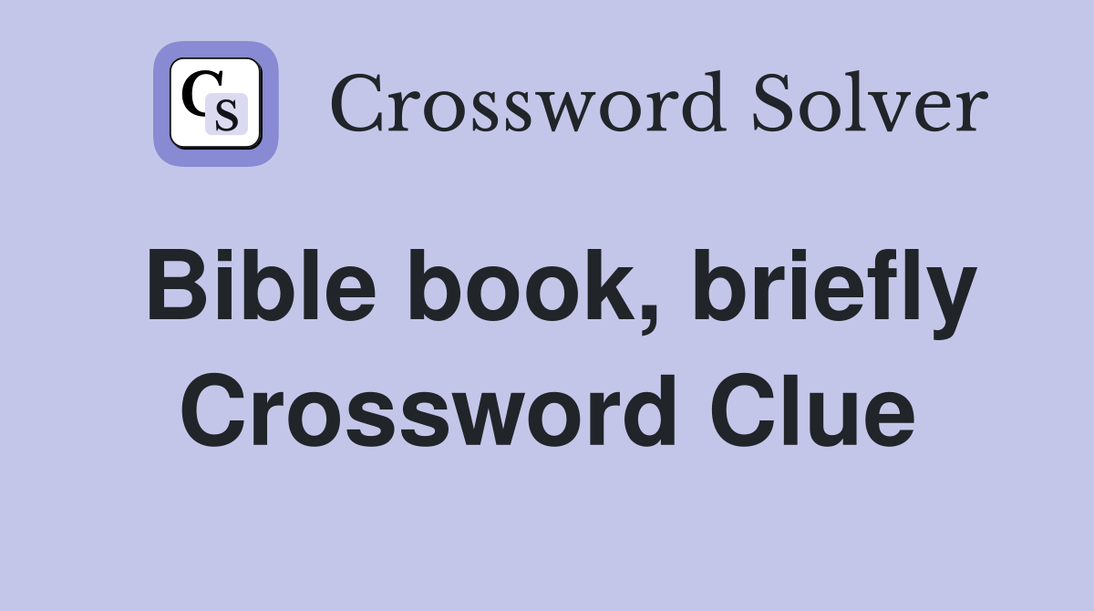 Bible book, briefly Crossword Clue