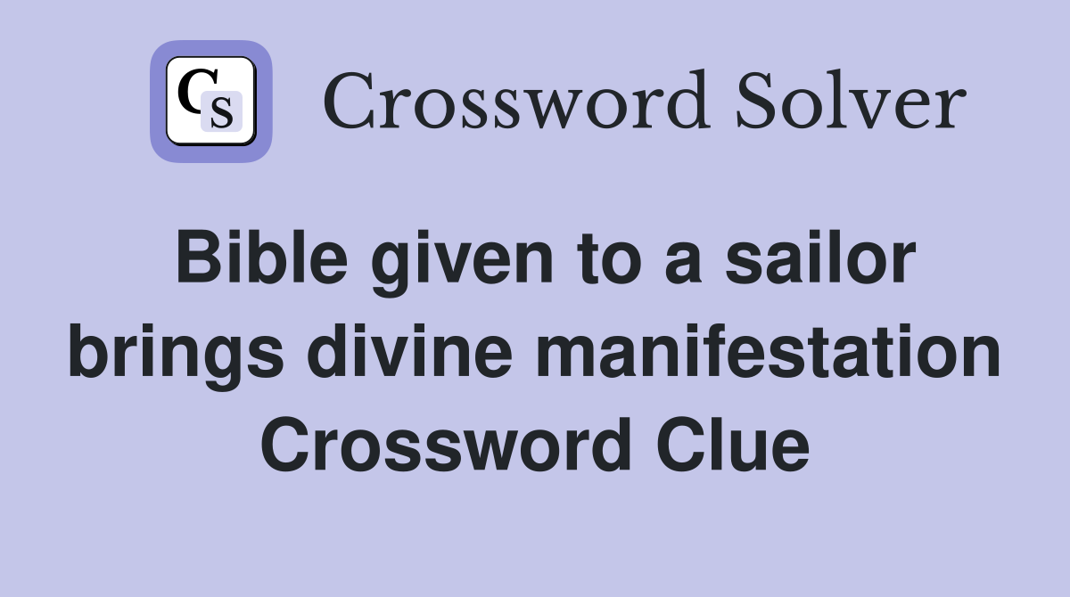 Bible given to a sailor brings divine manifestation Crossword Clue