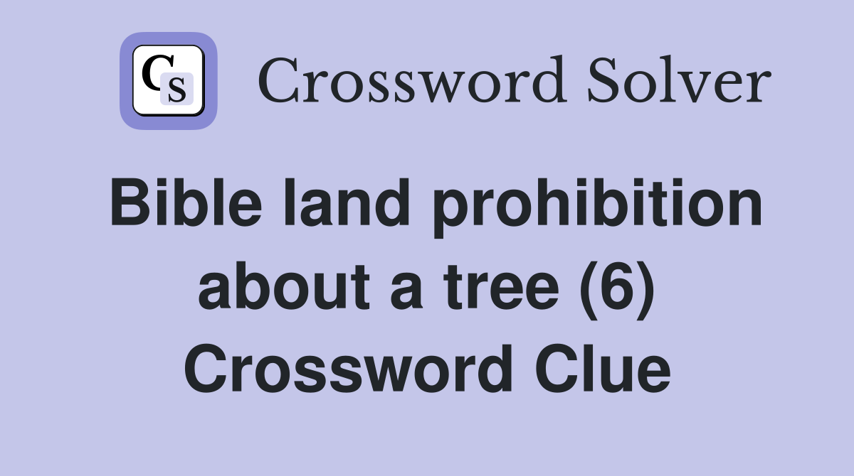 Bible land prohibition about a tree (6) Crossword Clue