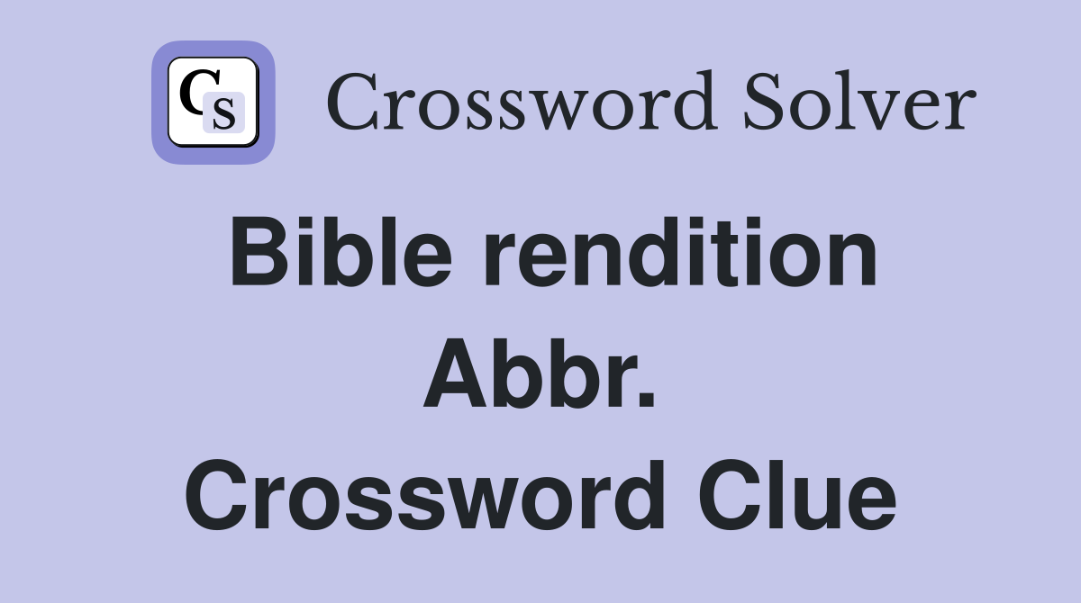 Bible rendition Abbr. Crossword Clue