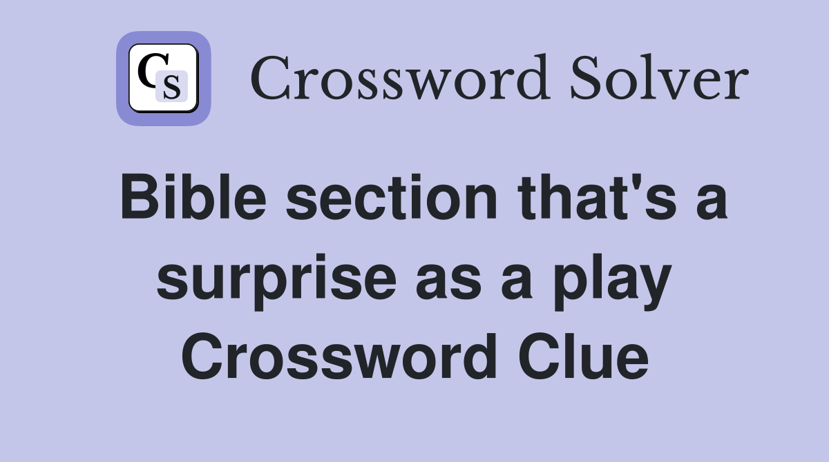 Bible section that's a surprise as a play Crossword Clue