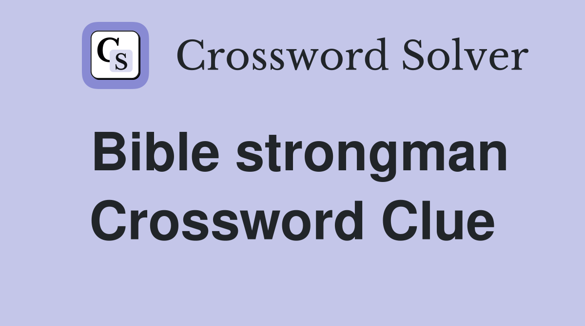 Bible strongman Crossword Clue