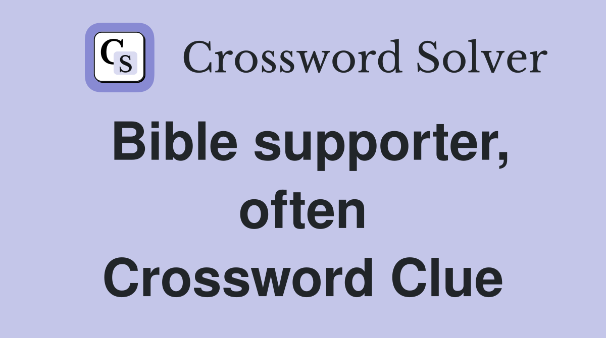 Bible supporter, often Crossword Clue