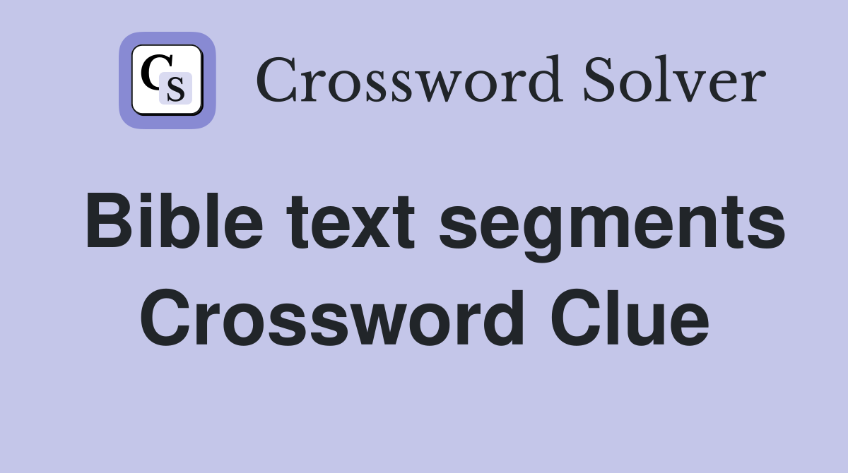 Bible text segments Crossword Clue
