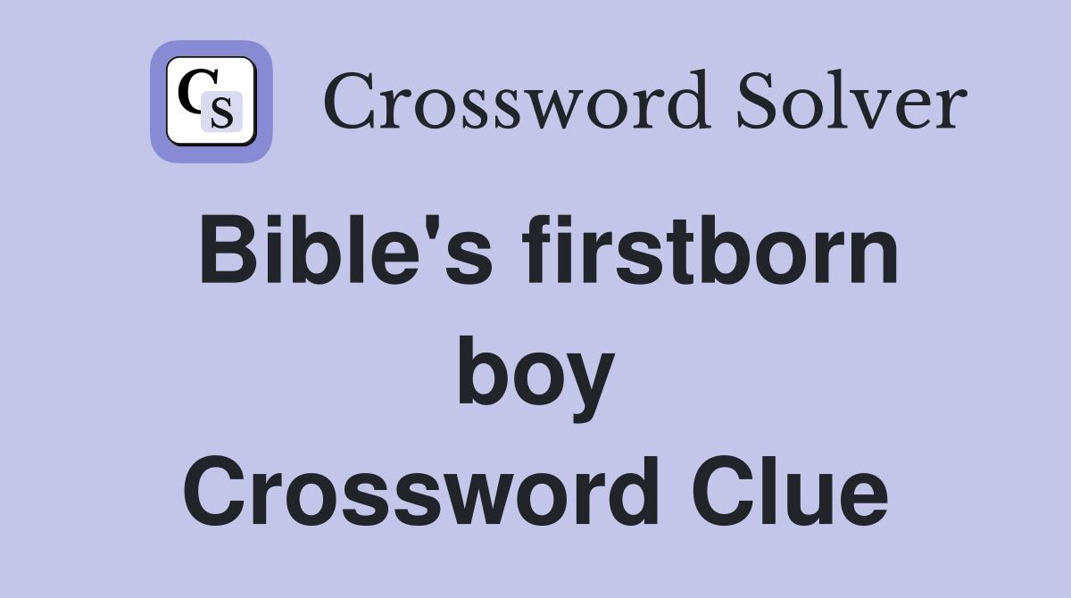 Bible's firstborn boy Crossword Clue