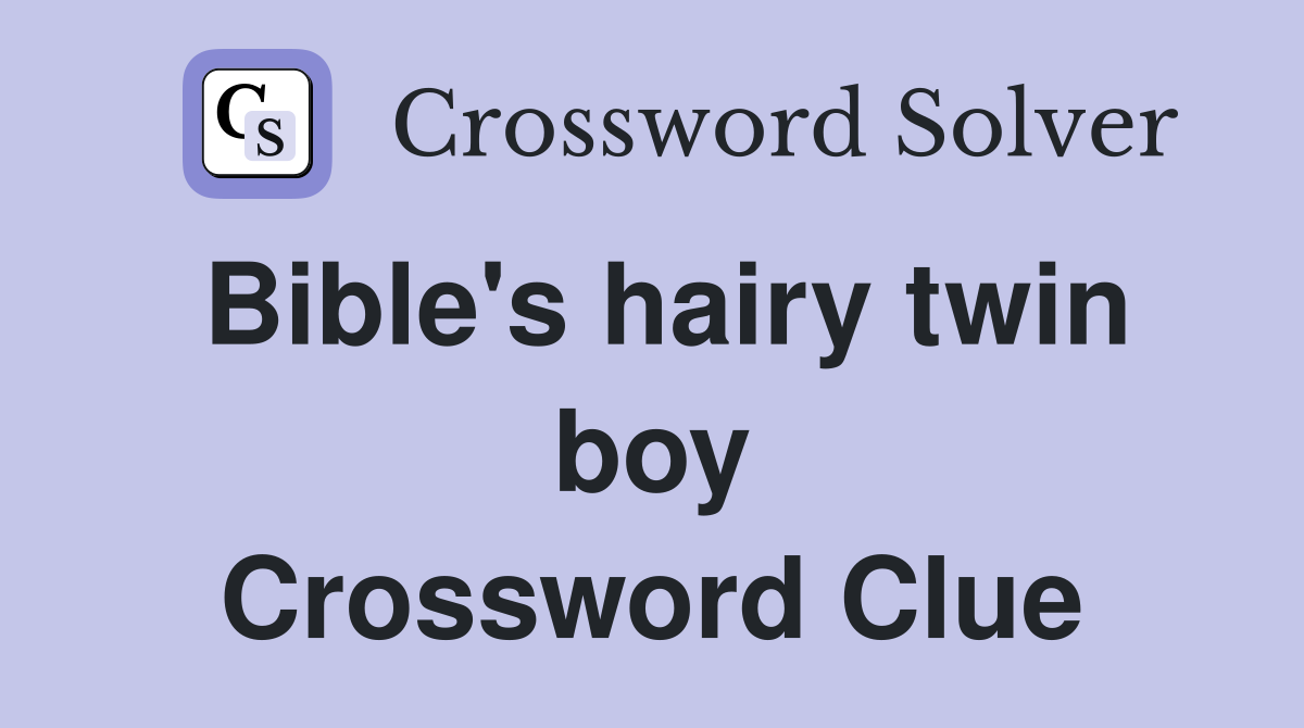 Bible's hairy twin boy Crossword Clue