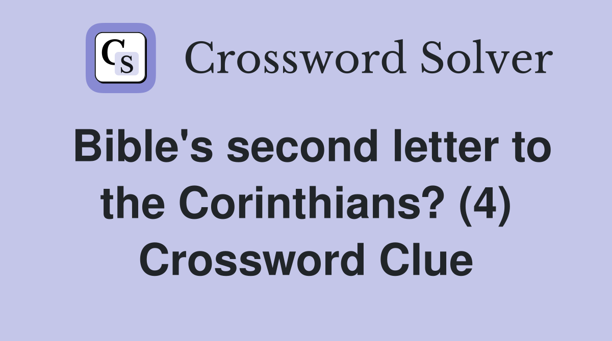 Bible's second letter to the Corinthians? (4) Crossword Clue