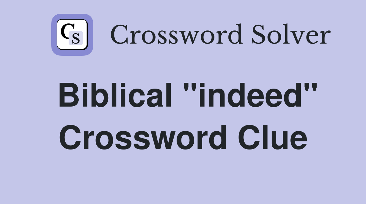 Biblical "indeed" Crossword Clue