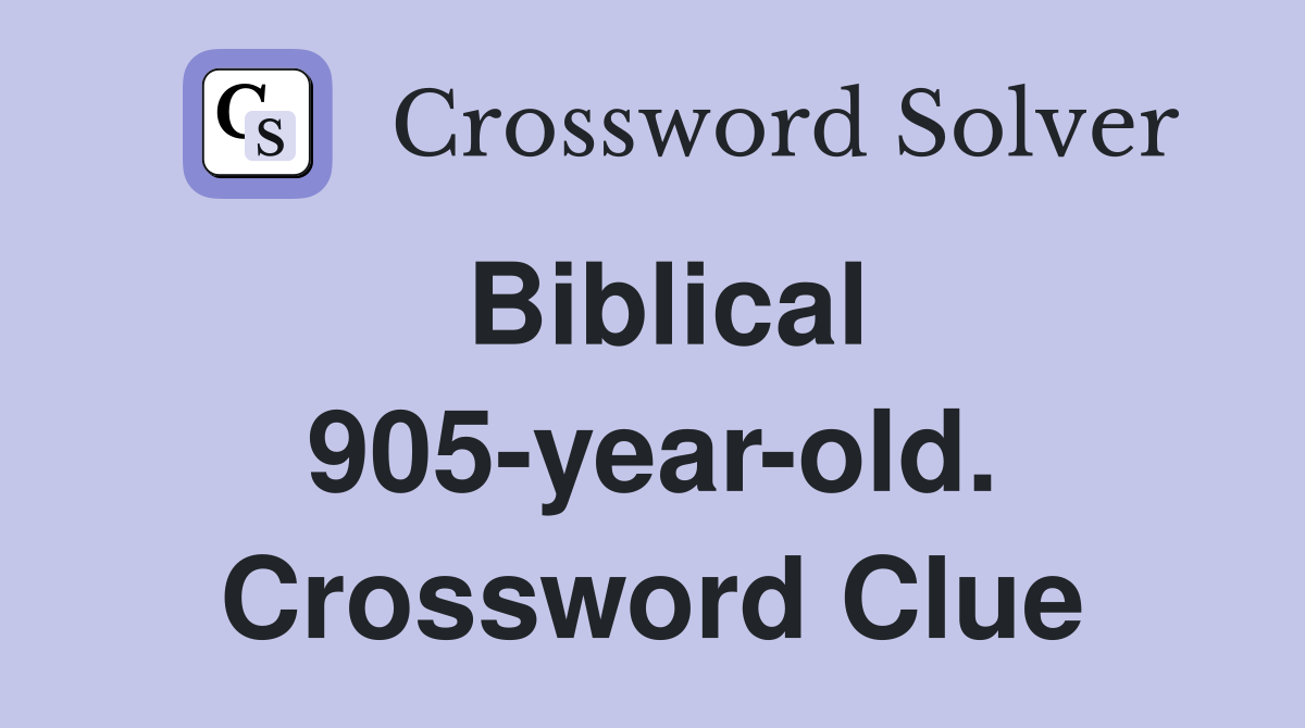 Biblical 905-year-old. Crossword Clue