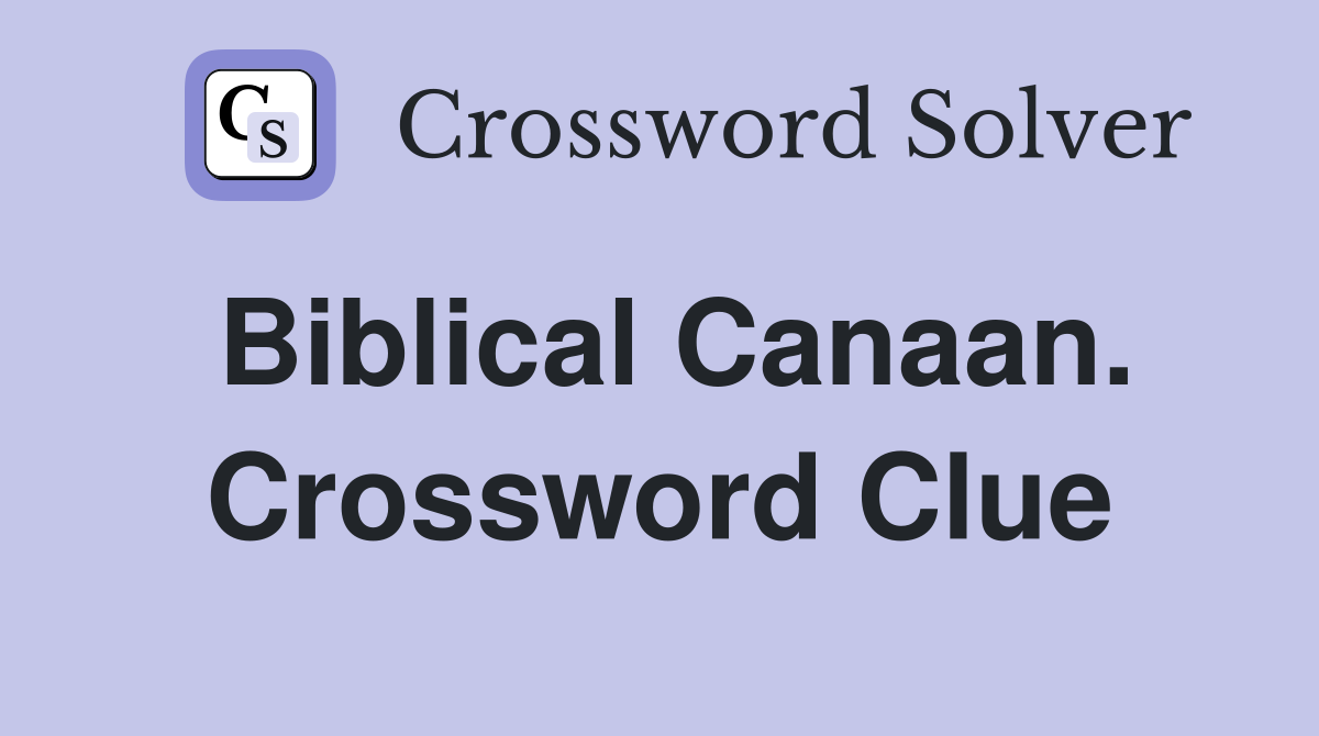 Biblical Canaan. Crossword Clue