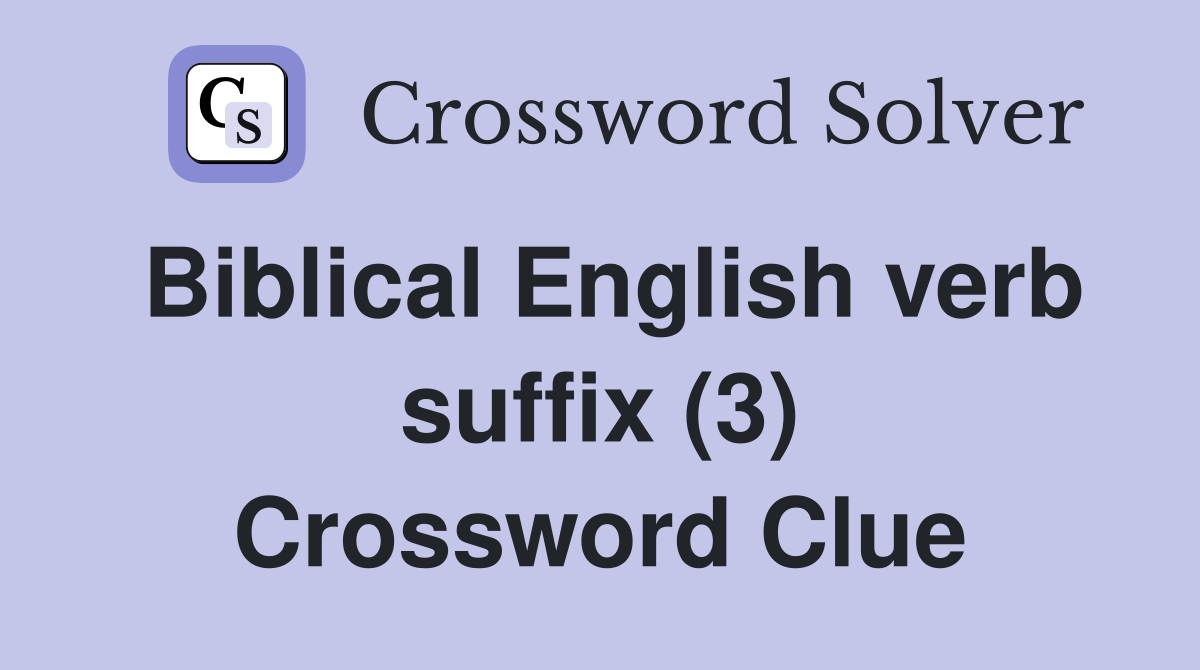Biblical English verb suffix (3) Crossword Clue