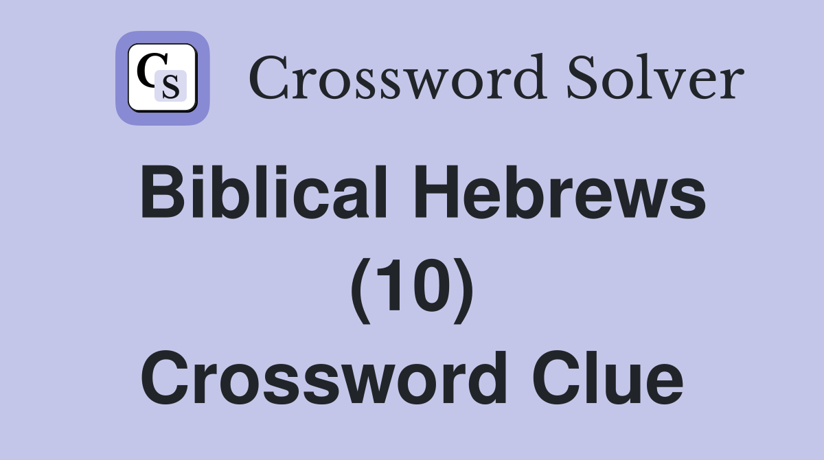 Biblical Hebrews (10) Crossword Clue