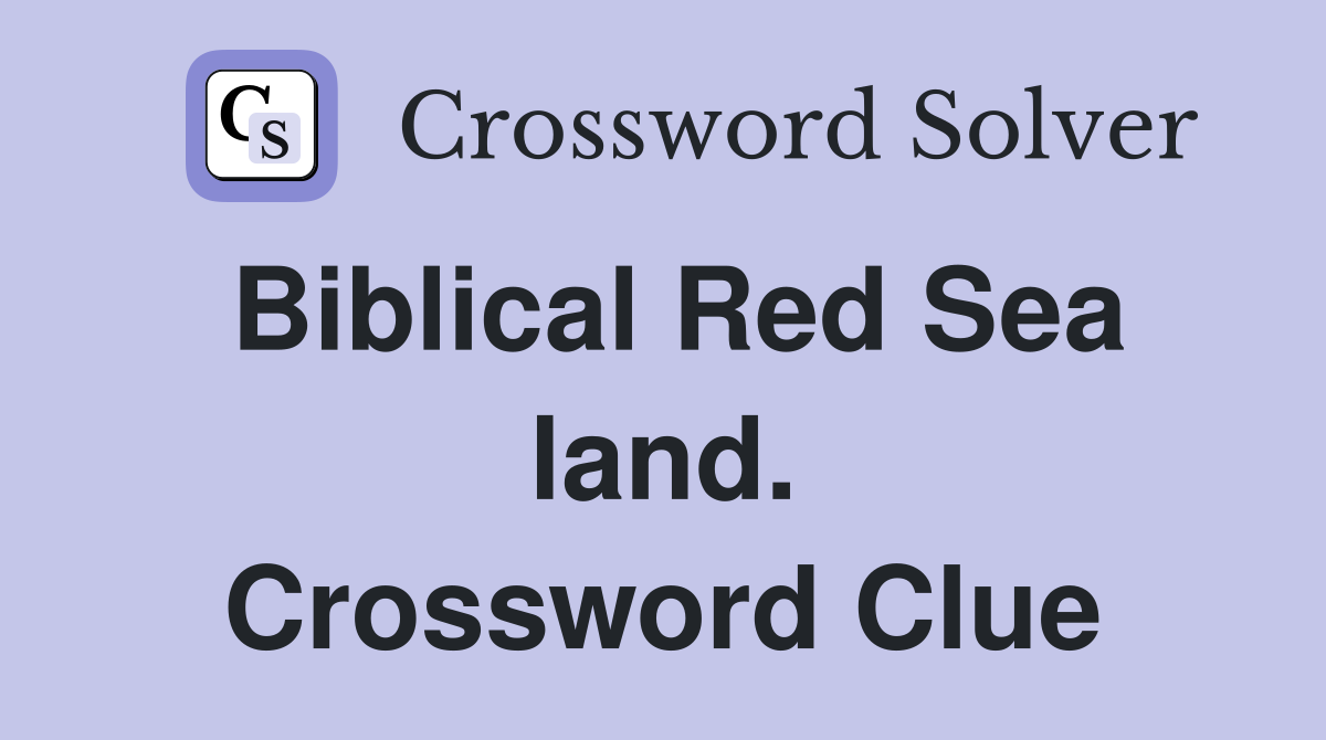 Biblical Red Sea land. Crossword Clue
