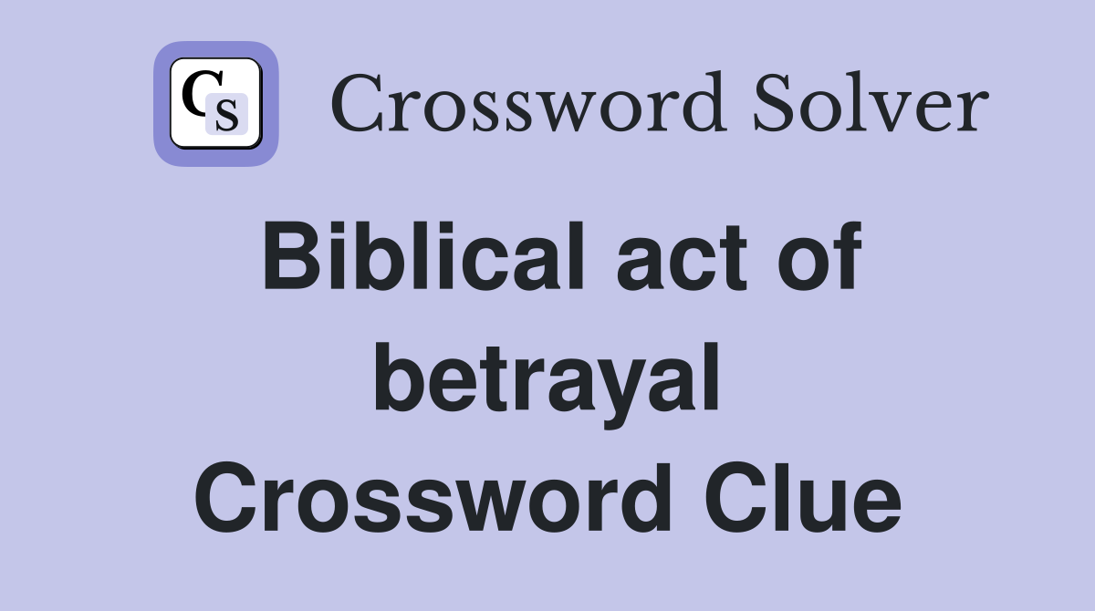 Biblical act of betrayal Crossword Clue