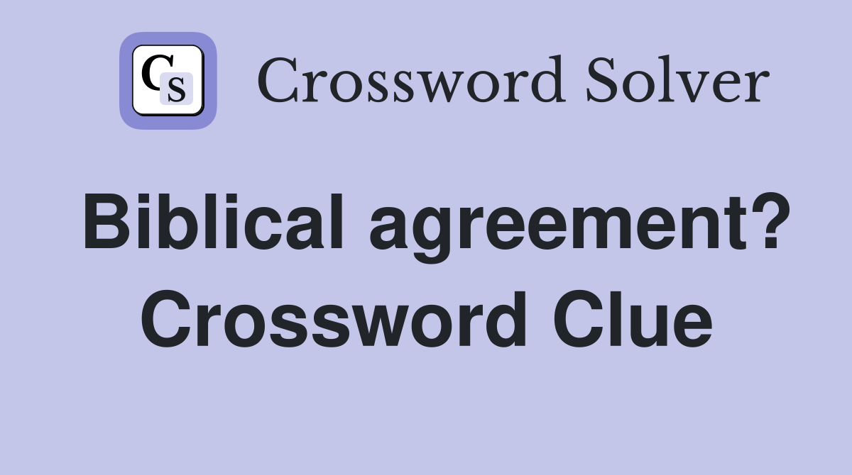 Biblical agreement? Crossword Clue