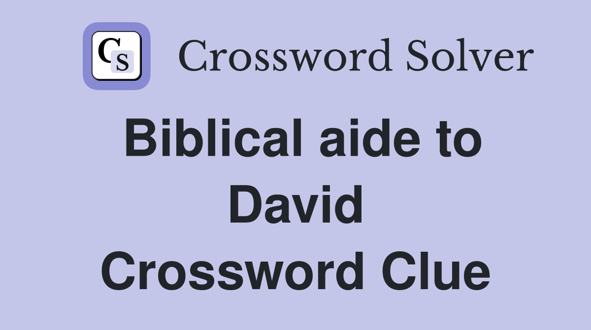Biblical aide to David Crossword Clue