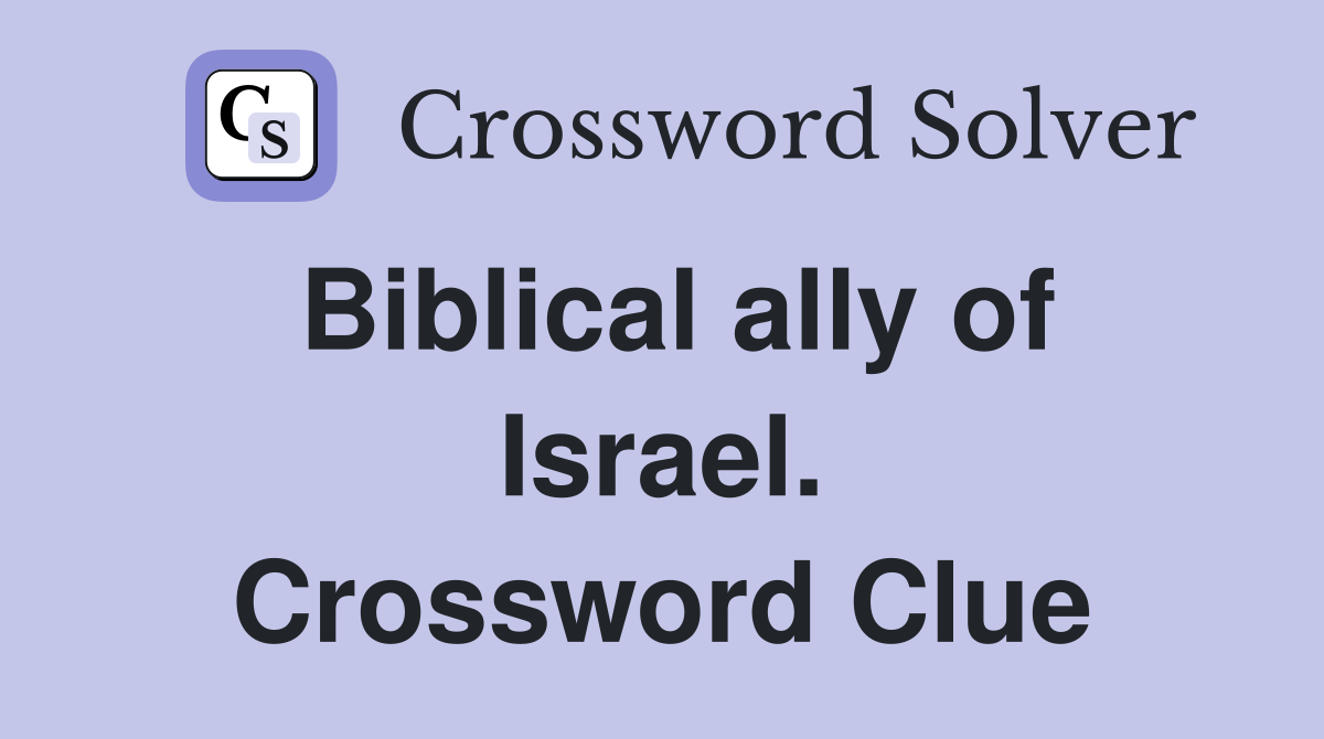Biblical ally of Israel. Crossword Clue