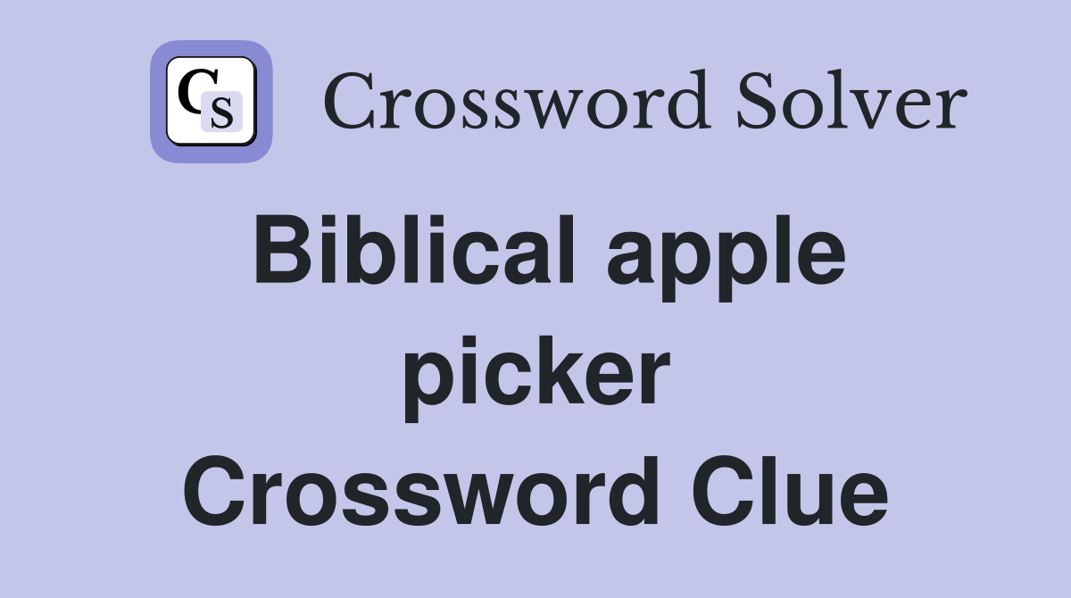 Biblical apple picker Crossword Clue