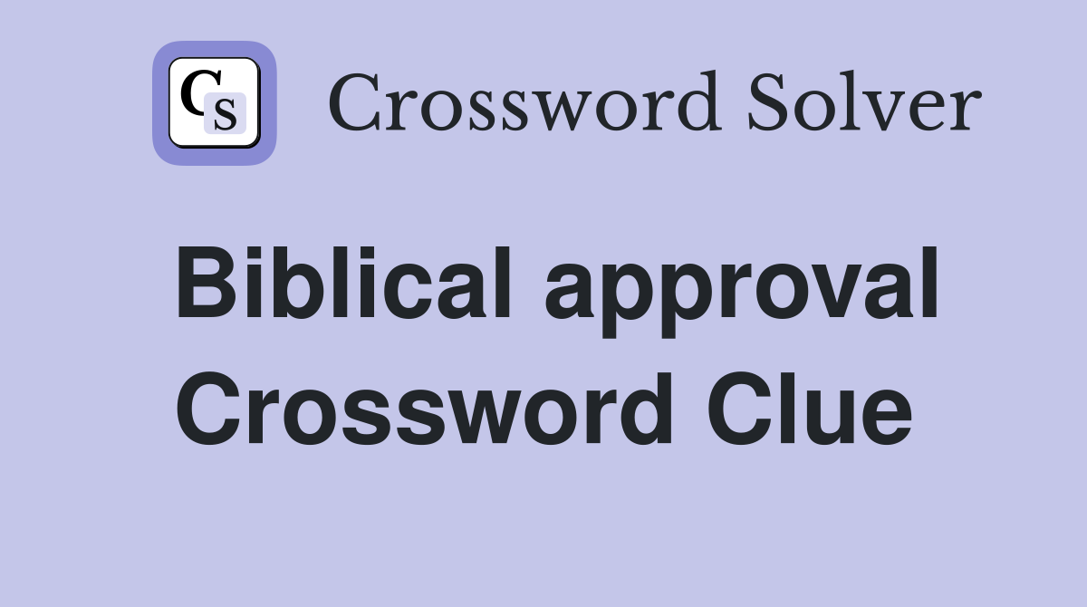 Biblical approval Crossword Clue