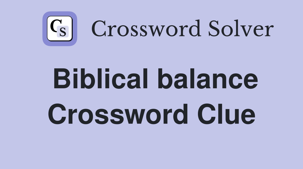Biblical balance Crossword Clue