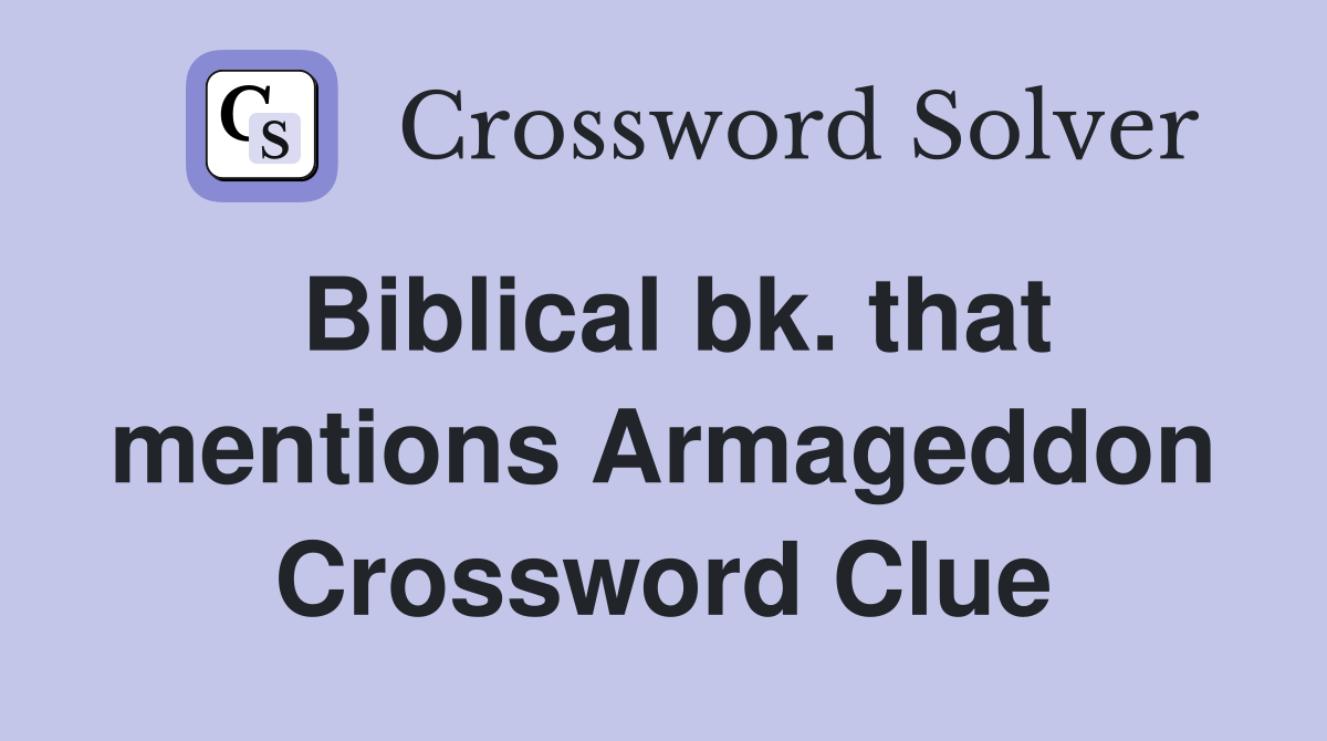 Biblical bk. that mentions Armageddon Crossword Clue