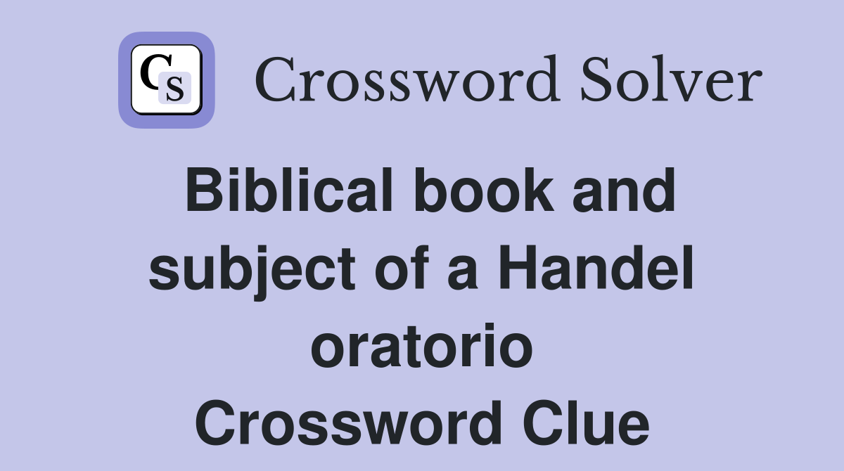 Biblical book and subject of a Handel oratorio Crossword Clue